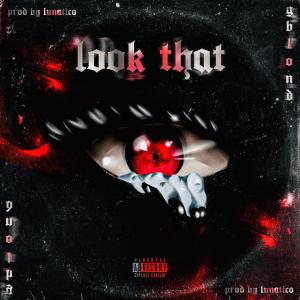 ดาวน์โหลดและฟังเพลง LOOK THAT! (Explicit) พร้อมเนื้อเพลงจาก GBLOND