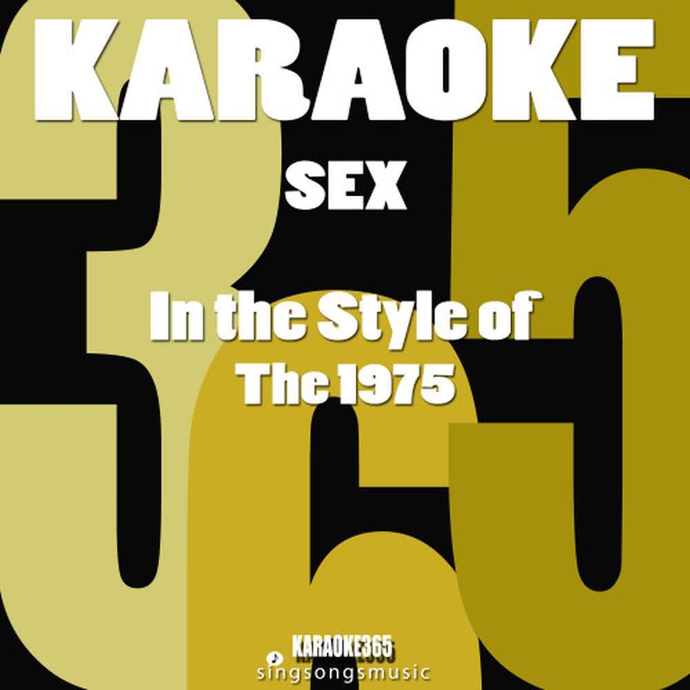 Sex (In the Style of the 1975) (Karaoke Version)