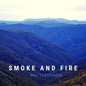 收聽Walterspoon的Fire and Smoke歌詞歌曲