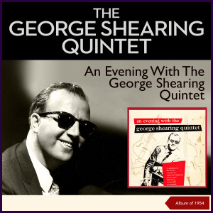 An Evening With The George Shearing Quintet (Album of 1954) dari The George Shearing Quintet