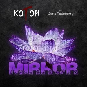 收聽Kotoh的Mirror(feat. Joris Raspberry) (Extended Version)歌詞歌曲