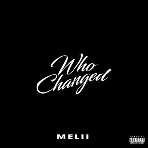 ดาวน์โหลดและฟังเพลง Who Changed (Explicit) พร้อมเนื้อเพลงจาก Melii