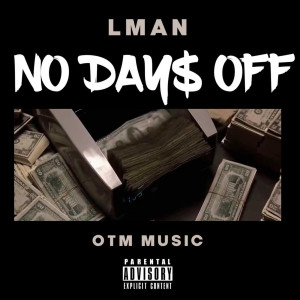 Listen to No Day$ Off (Explicit) song with lyrics from LMan