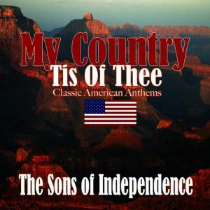 收聽The Sons Of Independence的My Country Tis Of Thee歌詞歌曲