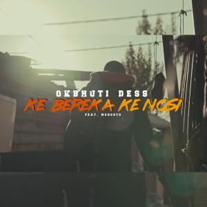 收聽Okbhuti Dess的Ke bereka ke nosi (feat. Morosto)歌詞歌曲