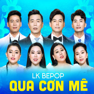 ดาวน์โหลดและฟังเพลง LK Bepop Qua Cơn Mê พร้อมเนื้อเพลงจาก Phương Mỹ Hạnh