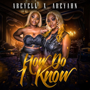 Listen to How Do I Know (Explicit) song with lyrics from Areyell