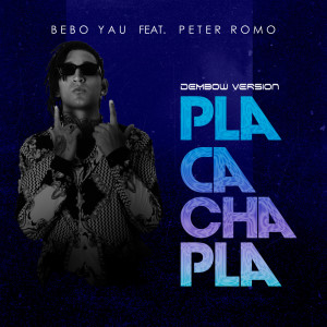 Bebo Yau的专辑Pla Cacha Pla (Dembow Version)