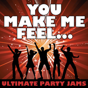Ultimate Party Jams的專輯You Make Me Feel...