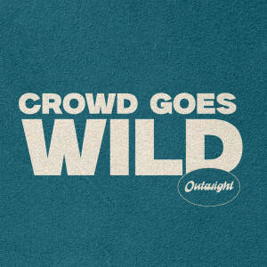 อัลบัม Crowd  Goes Wild ศิลปิน Outasight