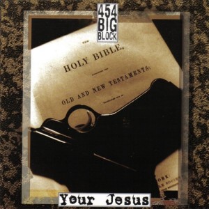 ดาวน์โหลดและฟังเพลง Your Jesus พร้อมเนื้อเพลงจาก 454 Big Block