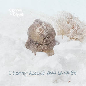 Listen to L'homme allongé dans la neige song with lyrics from Connie & Blyde