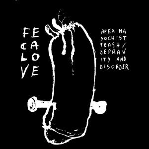Fecalove的專輯Apex Masochist Trash (Depravity And Disorder)