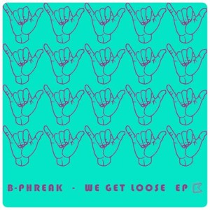 ดาวน์โหลดและฟังเพลง Get Loose พร้อมเนื้อเพลงจาก B-Phreak