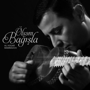 Listen to Ölsəm, Bağışla song with lyrics from Ali Asgar Mammadov