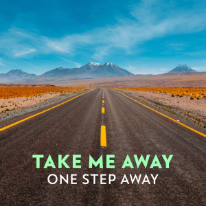 收聽One Step Away的Take Me Away歌詞歌曲