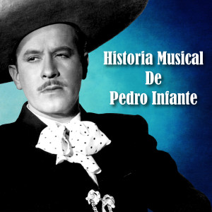 Historia Musical de Pedro Infante