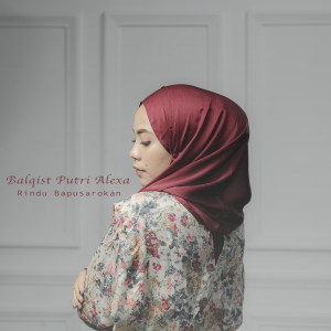 Balqist Putri Alexa的专辑Rindu Bapusarokan