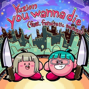 Listen to You Wanna Die song with lyrics from YUZION