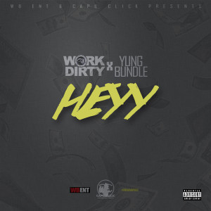 收聽Work Dirty的Heyy (Explicit)歌詞歌曲