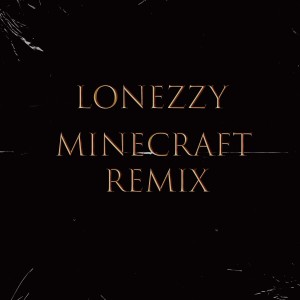 Album Minecraft (Remix) from Lonezzy