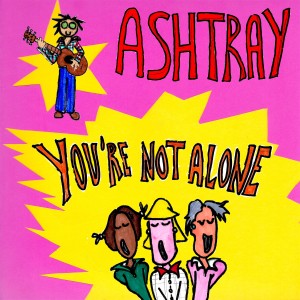 Ashtray的专辑You're Not Alone