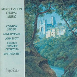 Mendelssohn: Hör mein Bitten "Hear my Prayer" & Other Choral Music