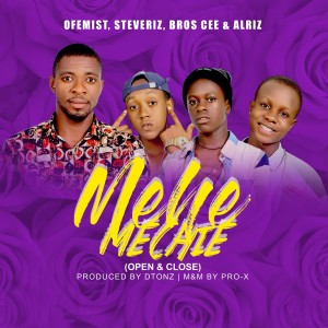 Listen to Mehe Mechie (Open And Close) song with lyrics from Ofemist