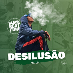 ดาวน์โหลดและฟังเพลง Desilusão พร้อมเนื้อเพลงจาก Mc LPJ