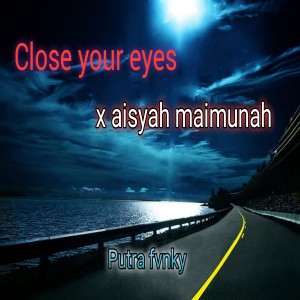 Album Close your eyes / aisyah maimunah from 