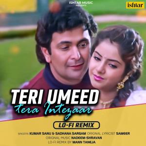 Album Teri Umeed Tera Intezar (Lo - Fi Remix) from Sadhana Sargam
