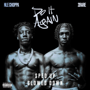 收聽NLE Choppa的Do It Again (feat. 2Rare) (Sped Up|Explicit)歌詞歌曲