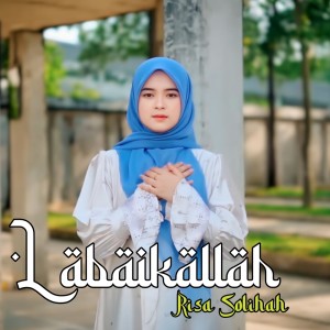 Dengarkan LABAIKALLAH lagu dari Risa Solihah dengan lirik