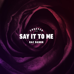 Dengarkan Say It to Me lagu dari Raz Danon dengan lirik