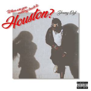 YOUNG DEJI的專輯When Are You Coming Back To Houston (Explicit)