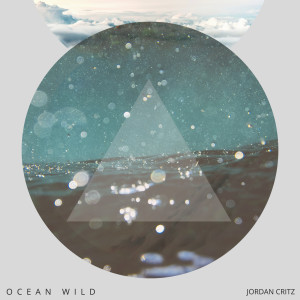 收听Jordan Critz的Ocean Wild歌词歌曲