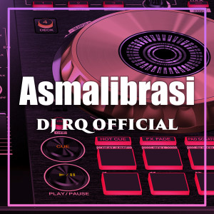 收听Dj Rq Official的Asmalibrasi歌词歌曲