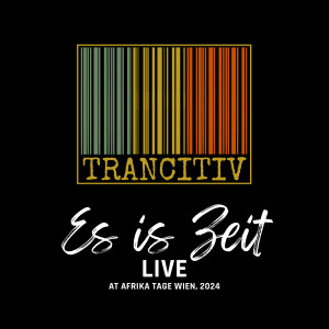 Listen to Es Is Zeit (Live at Afrika Tage Wien, 2024) song with lyrics from Trancitiv