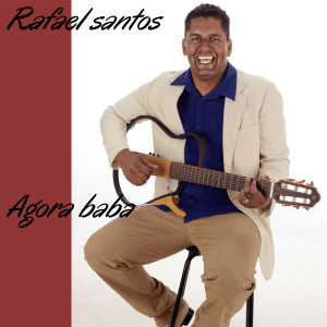 收聽Rafael Santos的Agora Baba歌詞歌曲