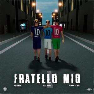 ดาวน์โหลดและฟังเพลง Fratello mio (Explicit) พร้อมเนื้อเพลงจาก Escomar