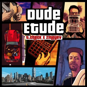 Listen to dude etude song with lyrics from T.check