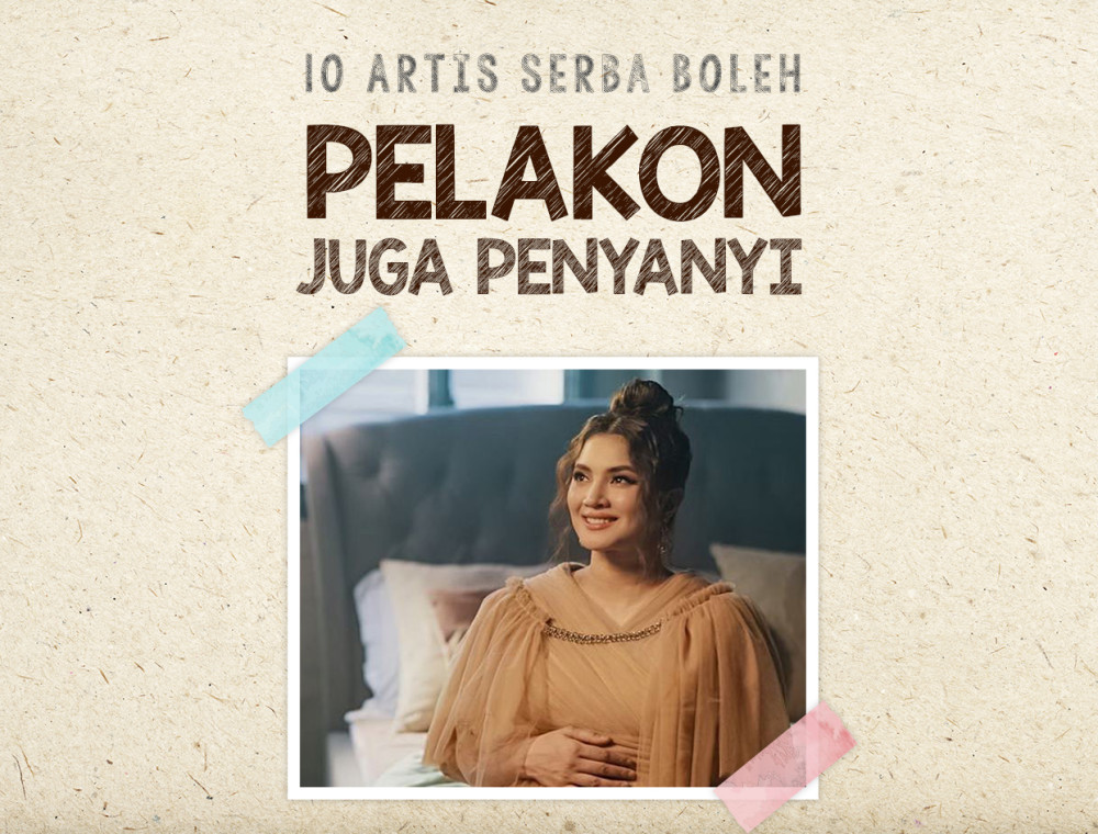 10 Artis Serba Boleh: Pelakon Juga Penyanyi