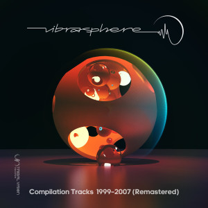 Vibrasphere的專輯Compilation Tracks 1999–2007 (2021 Remastered)
