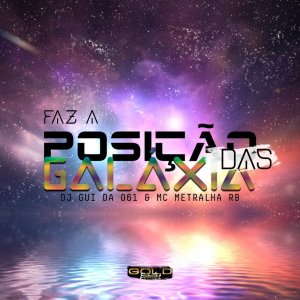收听DJ Gui Da 061的FAZ A POSIÇÃO DAS GALÁXIA (Explicit)歌词歌曲