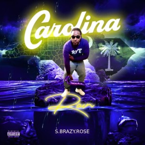 Album Carolina Rain (Explicit) from S.Brazy.Rose