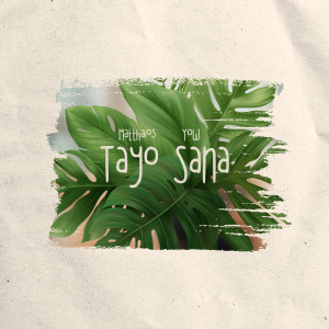 收聽Matthaios的Tayo Sana歌詞歌曲