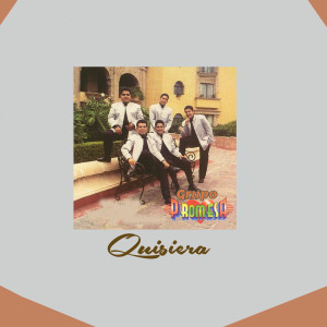 ดาวน์โหลดและฟังเพลง Quisiera พร้อมเนื้อเพลงจาก Grupo Promesa