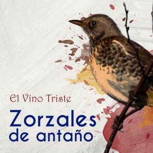 Vários Artistas的專輯Zorzales de Antaño / El Vino Triste