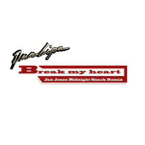 ดาวน์โหลดและฟังเพลง Break My Heart (Jax Jones Midnight Snack Remix) พร้อมเนื้อเพลงจาก Dua Lipa