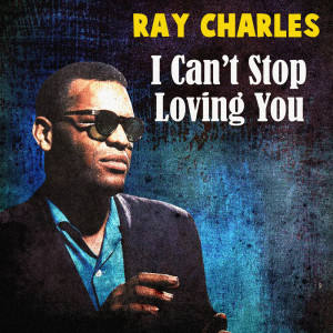Ray Charles Orchestra的專輯I Can't Stop Loving You